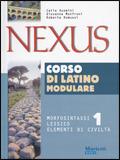 Nexus. Morfosintassi, lessico, elementi di civiltà. Vol. 1