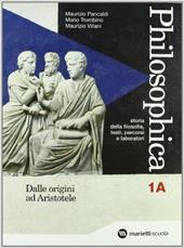 Philosophica. Con espansione online. Vol. 1: Dalle origini ad Aristotele-Dall'ellenismo alla scolastica.