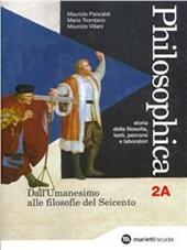 Philosophica. Con espansione online. Vol. 2: Dall'umanesimo alle filosofie del Seicento-Dalle grandi utopie a Kant.