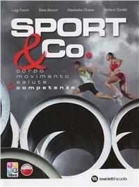 Sport & co. Corpo-Movimento-Salute & competenze. Con CD-ROM. Con espansione online - Gianluigi Fiorini, Stefano Coretti, Silvia Bocchi - Libro Marietti Scuola 2013 | Libraccio.it