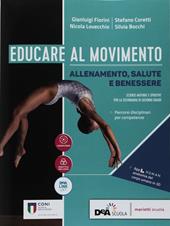 Educare al movimento. Allenamento, salute e benessere. Con ebook. Con espansione online