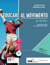 Educare al movimento. Allenamento, salute e benessere-Gli sport. Con ebook. Con espansione online