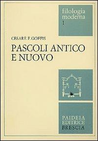 Pascoli antico e nuovo - Cesare Goffis - Libro Paideia 2000, Filologia moderna | Libraccio.it