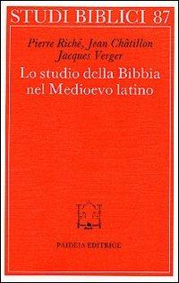 Lo studio della Bibbia nel Medioevo latino - Pierre Riché, Jean Châtillon, Jacques Verger - Libro Paideia 2000, Studi biblici | Libraccio.it