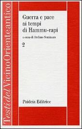 Guerra e pace ai tempi di Hammu-rapi. Le iscrizioni reali sumero-accadiche d'età paleo-babilonese. Vol. 2