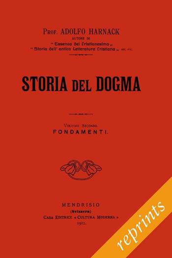 Storia del dogma (rist. anast. 1912). Vol. 2: Fondamenti - Adolf von Harnack - Libro Paideia 2012 | Libraccio.it