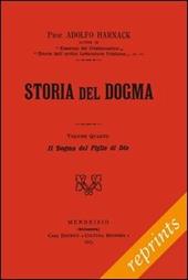 Storia del dogma (rist. anast. 1913). Vol. 4: Il figlio incarnato di Dio.