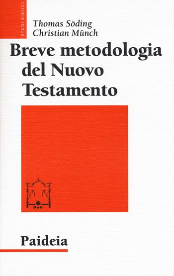 Breve metodologia del Nuovo Testamento - Thomas Söding, Christian Münch - Libro Paideia 2018, Studi biblici | Libraccio.it