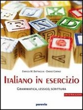 Italiano in esercizio: Grammatica, lessico, scrittura.