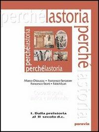 La storia perché. Vol. 1: Dalla Preistoria al II secolo d.C. - Marco Chiauzza, Francesco Senatore - Libro Paravia 2005 | Libraccio.it