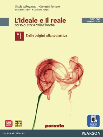 Ideale e reale. Con e-book. Con espansione online. Vol. 1 - Abbagnano, Fornero, Burghi - Libro Paravia 2013 | Libraccio.it