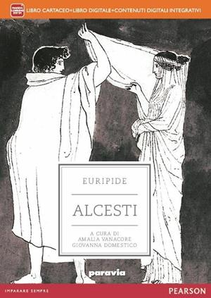 Alcesti. Con e-book. Con espansione online - Euripide, VANACORE AMALIA - Libro Paravia 2015 | Libraccio.it