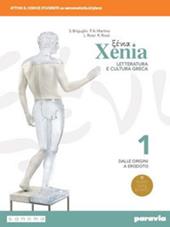 Xenia. Letteratura e cultura greca. Con e-book. Con espansione online. Vol. 1