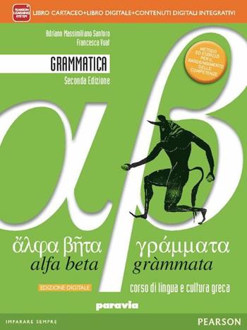 Alfa beta grammata. Grammatica. Per i Licei. Con e-book. Con espansione online - Adriano Massimiliano Santoro, Francesca Vuat - Libro Paravia 2014 | Libraccio.it