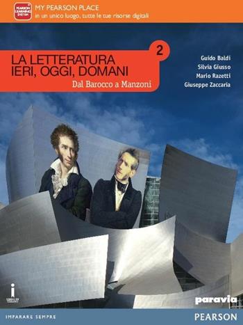 Letteratura ieri, oggi, domani. Con e-book. Con espansione online. Vol. 2: Dal barocco a Manzoni - Baldi, Giusso, Razetti - Libro Paravia 2016 | Libraccio.it