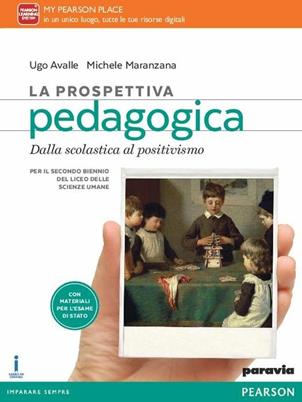 La prospettiva pedagogica. Con e-book. Con espansione online. Vol. 1: Dalla scolastica al positivismo - Avalle, Maranzana - Libro Paravia 2016 | Libraccio.it