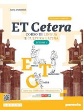 Et cetera. Corso di lingua e cultura latina. Lezioni di latino. Con e-book. Con espansione online. Vol. 1