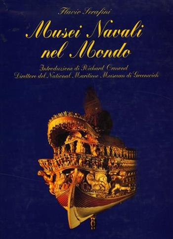 Musei navali nel mondo - Flavio Serafini - Libro Gribaudo, I grandi libri | Libraccio.it