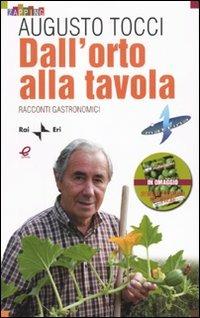 Dall'orto alla tavola. Racconti gastronomici - Augusto Tocci - Libro Rai Libri 2009, Zapping | Libraccio.it