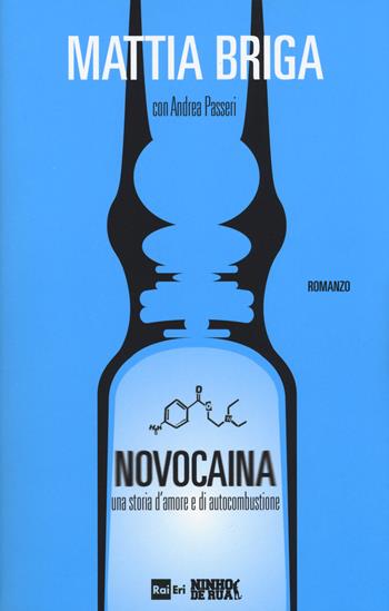 Novocaina. Una storia d'amore e di autocombustione - Mattia Briga, Andrea Passeri - Libro Rai Libri 2017 | Libraccio.it