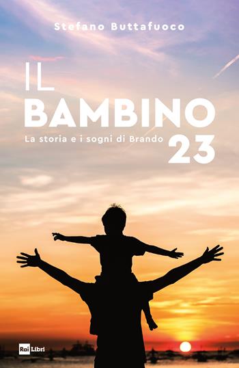 Il bambino 23. La storia e i sogni di Brando - Stefano Buttafuoco - Libro Rai Libri 2021 | Libraccio.it