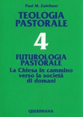 Teologia pastorale. Vol. 4: Futurologia pastorale. La Chiesa in cammino verso la società di domani.