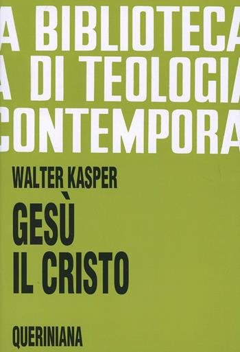 Gesù il Cristo - Walter Kasper - Libro Queriniana 1975, Biblioteca di teologia contemporanea | Libraccio.it