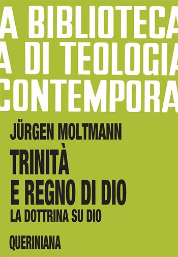 Trinità e regno di Dio. La dottrina su Dio - Jürgen Moltmann - Libro Queriniana 2020, Biblioteca di teologia contemporanea | Libraccio.it