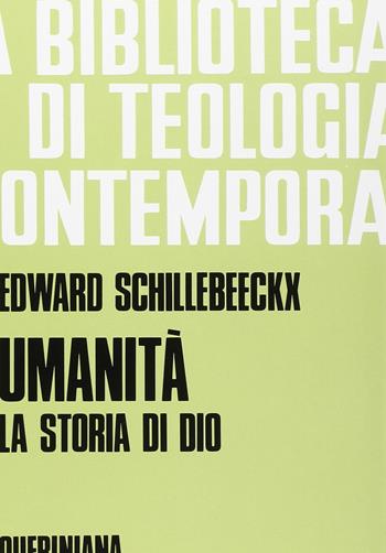 Umanità. La storia di Dio - Edward Schillebeeckx - Libro Queriniana 1992, Biblioteca di teologia contemporanea | Libraccio.it