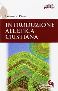 Introduzione all'etica cristiana - Giannino Piana - Libro Queriniana 2015, Giornale di teologia | Libraccio.it
