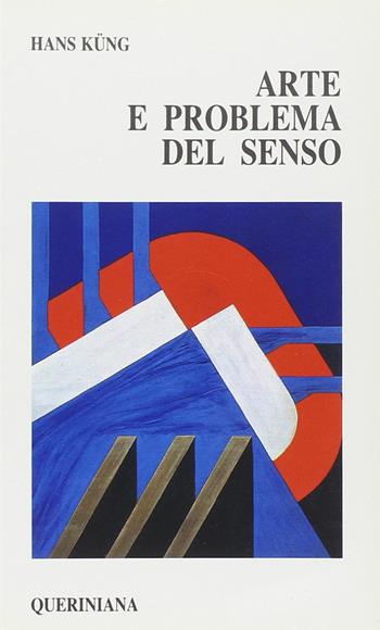 Arte e problema del senso - Hans Küng - Libro Queriniana 1988, Nuovi saggi Queriniana | Libraccio.it