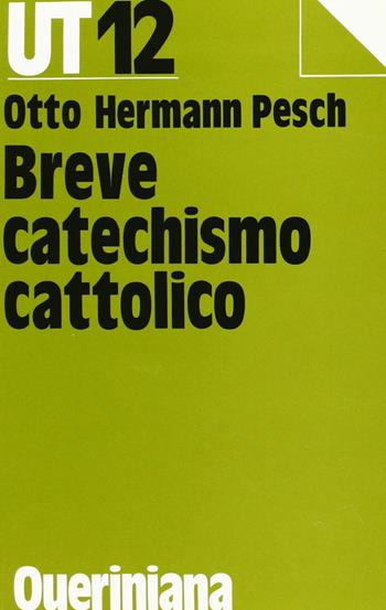 Breve catechismo cattolico - Otto H. Pesch - Libro Queriniana 1976, UT. Universale teologica | Libraccio.it