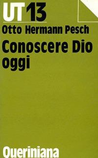 Conoscere Dio oggi - Otto H. Pesch - Libro Queriniana 1985, UT. Universale teologica | Libraccio.it