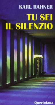 Tu sei il silenzio - Karl Rahner - Libro Queriniana 1956, Meditazioni | Libraccio.it
