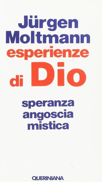 Esperienze di Dio. Speranza, angoscia, mistica - Jürgen Moltmann - Libro Queriniana 1981, Meditazioni | Libraccio.it