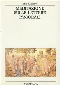 Meditazione sulle lettere pastorali - Divo Barsotti - Libro Queriniana 1992, Bibbia e liturgia | Libraccio.it