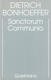 Edizione critica delle opere di D. Bonhoeffer. Ediz. critica. Vol. 1: Sanctorum communio. Una ricerca dogmatica sulla sociologia della Chiesa.