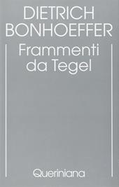 Edizione critica delle opere di D. Bonhoeffer. Ediz. critica. Vol. 7: Frammenti da Tegel.