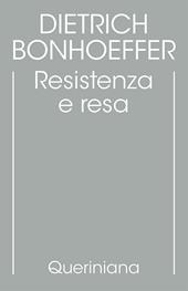 Edizione critica delle opere di D. Bonhoeffer. Ediz. critica. Vol. 8: Resistenza e resa. Lettere e altri scritti dal carcere