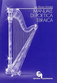 Manuale di poetica ebraica - Luis Alonso Schökel - Libro Queriniana 1989, Biblioteca biblica | Libraccio.it