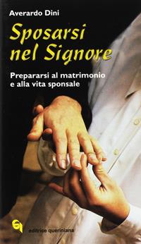 Sposarsi nel Signore. Prepararsi al matrimonio e alla vita sponsale - Averardo Dini - Libro Queriniana 2000 | Libraccio.it