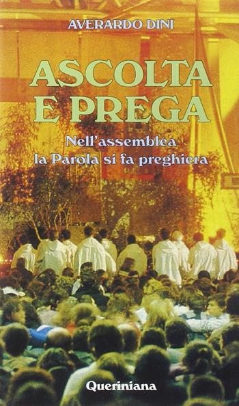 Ascolta e prega. Nell'assemblea la parola si fa preghiera - Averardo Dini - Libro Queriniana 2000 | Libraccio.it