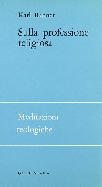 Sulla professione religiosa - Karl Rahner - Libro Queriniana 1967, Meditazioni teologiche. I serie | Libraccio.it