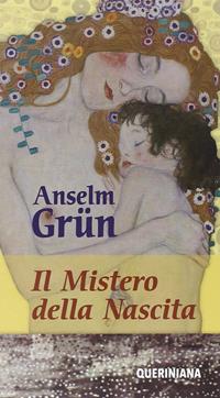 Il mistero della nascita - Anselm Grün - Libro Queriniana 2015, Meditazioni | Libraccio.it