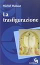 La trasfigurazione - Michel Hubaut - Libro Queriniana 2005, Itinerari biblici | Libraccio.it
