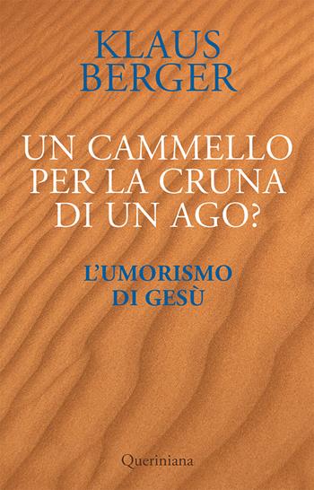 Un cammello per la cruna di un ago? L'umorismo di Gesù - Klaus Berger - Libro Queriniana 2022, Books | Libraccio.it