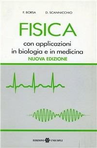 Fisica con applicazioni in biologia e in medicina - Ferdinando Borsa, Domenico Scannicchio - Libro Unicopli 2003, Scienze | Libraccio.it
