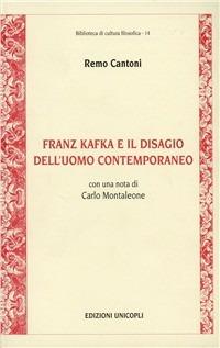 Franz Kafka e il disagio dell'uomo contemporaneo - Remo Cantoni - Libro Unicopli 2003, Biblioteca di cultura filosofica | Libraccio.it
