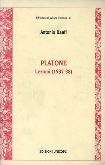 Platone. Lezioni 1937-38 - Antonio Banfi - Libro Unicopli 2004, Biblioteca di cultura filosofica | Libraccio.it