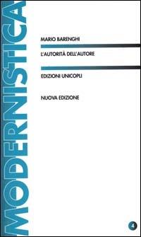 L' autorità dell'autore - Mario Berenghi - Libro Unicopli 2003, Modernistica | Libraccio.it